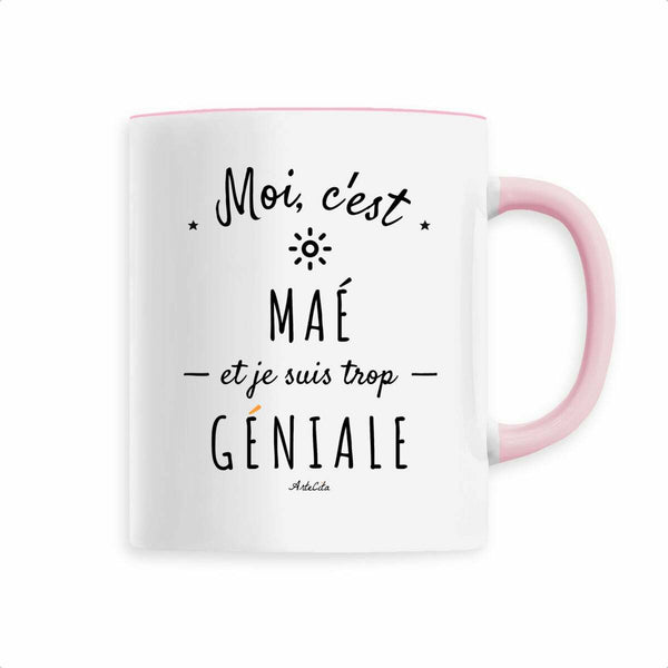 Mug - Maé est trop Géniale - 6 Coloris - Cadeau Original - Cadeau Personnalisable - Cadeaux-Positifs.com -Rose-