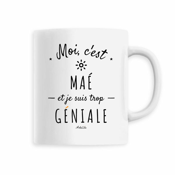 Mug - Maé est trop Géniale - 6 Coloris - Cadeau Original - Cadeau Personnalisable - Cadeaux-Positifs.com -Blanc-