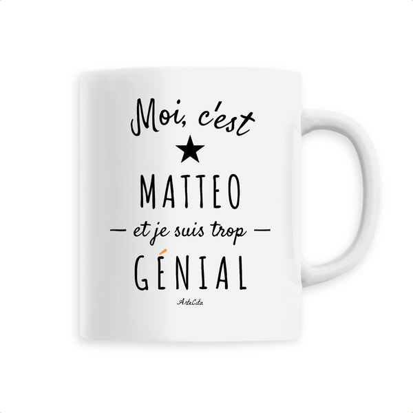 Mug - Matteo est trop Génial - 6 Coloris - Cadeau Original - Cadeau Personnalisable - Cadeaux-Positifs.com -Unique-Blanc-